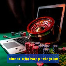 clonar whatsapp telegram